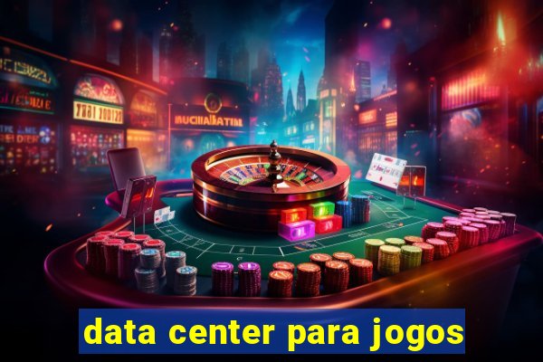 data center para jogos